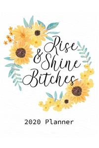 Rise and Shine Bitches 2020 Planner