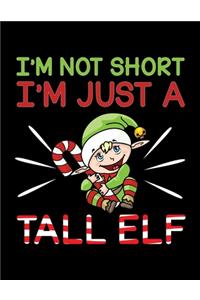 I'm Not Short I'm Just A Tall Elf