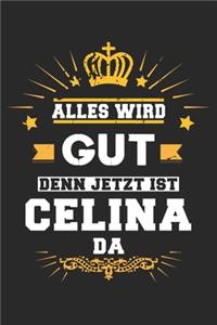 Alles wird gut denn jetzt ist Celina da