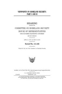 Viewpoints on homeland security. Pt. I and II