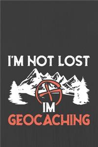 I'm Not Lost I'm Geocaching