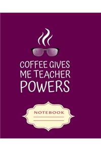 Coffee Gives Me Teacher Powers