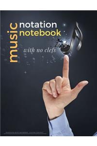 MUSIC NOTATION NOTEBOOK with no clefs