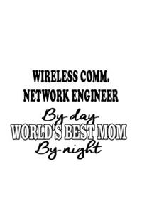 Wireless Comm. Network Engineer By Day World's Best Mom By Night