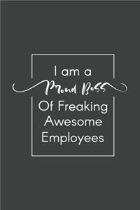 I am a Proud Boss of Freaking Awesome Employees