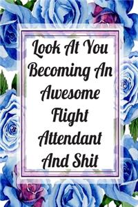 Look At You Becoming An Awesome Flight Attendant And Shit