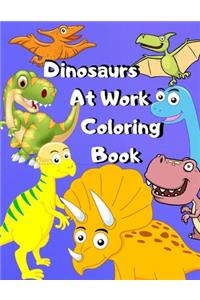 Dinosaurs At Work Coloring Book