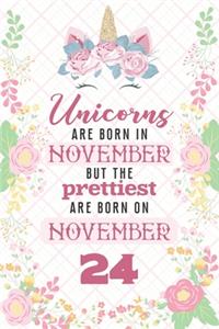 Unicorns Are Born In November But The Prettiest Are Born On November 24