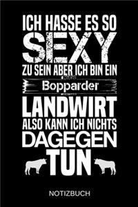 Ich hasse es so sexy zu sein aber ich bin ein Bopparder Landwirt also kann ich nichts dagegen tun