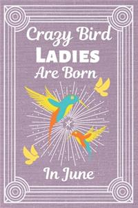 Crazy Bird Ladies Are Born In June
