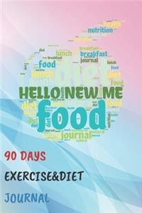 Hello New Me 90 Days Exercise & Diet Journal