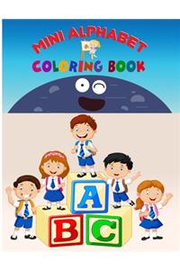 Mini Alphabet Coloring Book: Alphabet Coloring Book, Fun Coloring Books for Toddlers & Kids. Pre-Writing, Pre-Reading And Drawing, Total-180 Pages, Size 8.5 x 11.