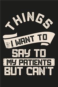 Things I want To Say To My Patients But Can't