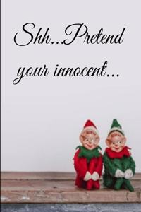 Pretend your innocent