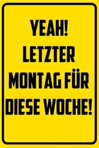 Yeah! Letzter Montag für diese Woche!