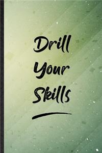 Drill Your Skills