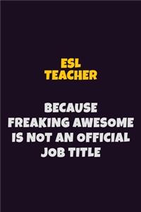 ESL Teacher, Because Freaking Awesome Is Not An Official Job Title