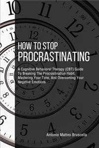 How To Stop Procrastinating