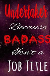 Undertaker Because Badass Isn't a Job Title