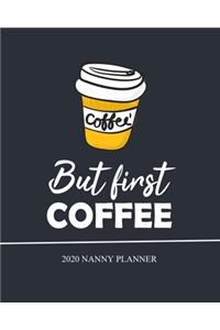 But first Coffee, Nanny Planner, 2020