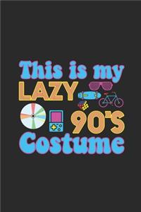 This Is My Lazy 90's Costume