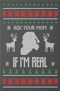 Ask your mom if I'm real