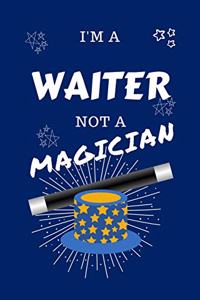 I'm A Waiter Not A Magician