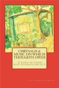Chrysalis and The Music on Which Thoughts Dwell