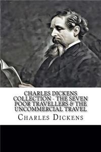 Charles Dickens Collection - The Seven Poor Travellers & The Uncommercial Travel