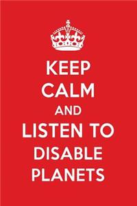 Keep Calm and Listen to Disable Planets: Disable Planets Designer Notebook