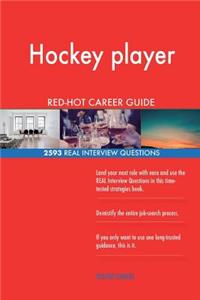 Hockey player RED-HOT Career Guide; 2593 REAL Interview Questions