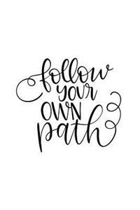 Follow Your Own Path