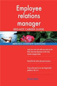 Employee relations manager RED-HOT Career Guide; 2575 REAL Interview Questions