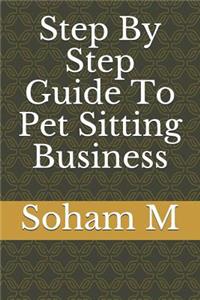 Step by Step Guide to Pet Sitting Business