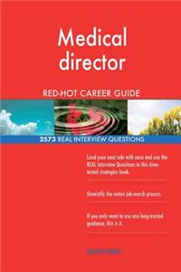 Medical director RED-HOT Career Guide; 2573 REAL Interview Questions