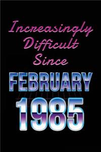 Increasingly Difficult Since February 1985