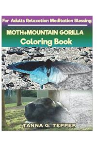 MOTH+MOUNTAIN GORILLA Coloring book for Adults Relaxation Meditation Blessing