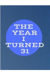The Year I Turned 31