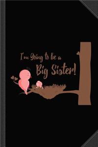 I'm Going to Be a Big Sister Journal Notebook
