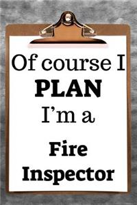 Of Course I Plan I'm a Fire Inspector: 2019 6"x9" 365-Daily Planner to Organize Your Schedule by the Hour