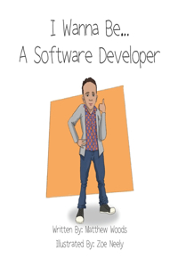 I Wanna Be...A Software Developer