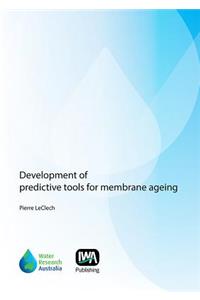 Development of Predictive Tools for Membrane Ageing