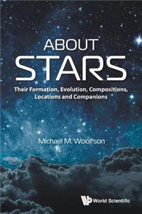 About Stars: Their Formation, Evolution, Compositions, Locations and Companions