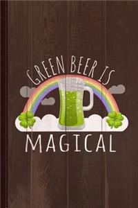 Green Beer Is Magical Journal Notebook