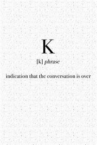 K Indication That the Conversation Is Over
