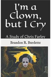 I'm a Clown, But I Cry: A Study of Chris Farley