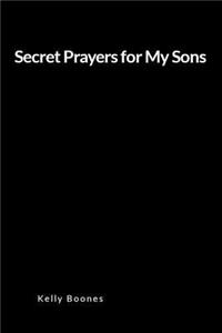 Secret Prayers for My Sons