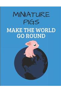 Miniature Pigs Make the World Go Round
