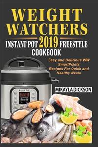 Weight Watchers Instant Pot 2019 Freestyle Cookbook: Easy and Delicious WW Smart Points Recipes for Quick and Healthy Meals