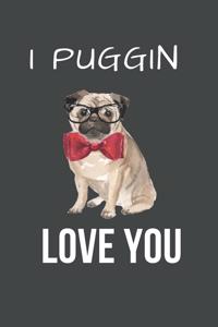 I Puggin Love You
